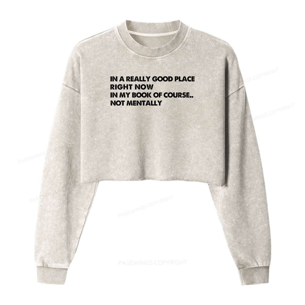 Pagewings In A Really Good Place Right Now Women Washed Crop Sweatshirt