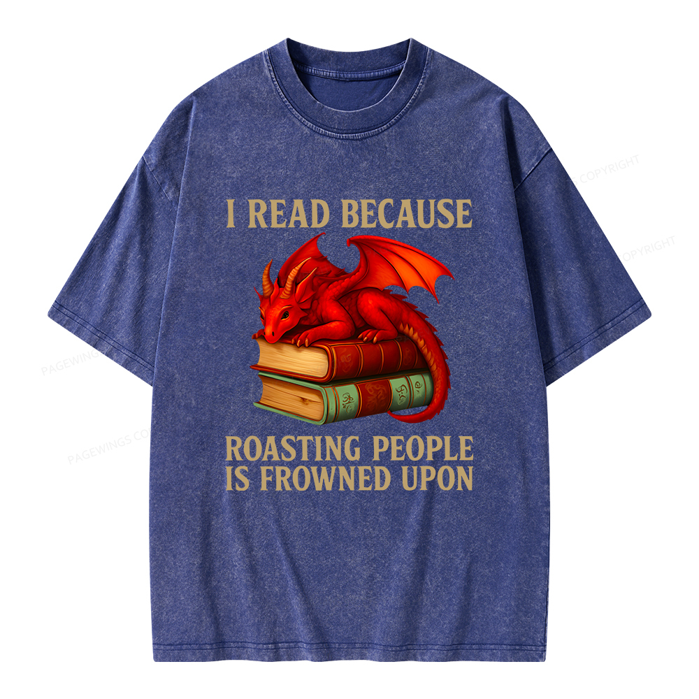 Pagewings I Read Because Roasting People Is Frowned Upon Unisex Washed T-shirt