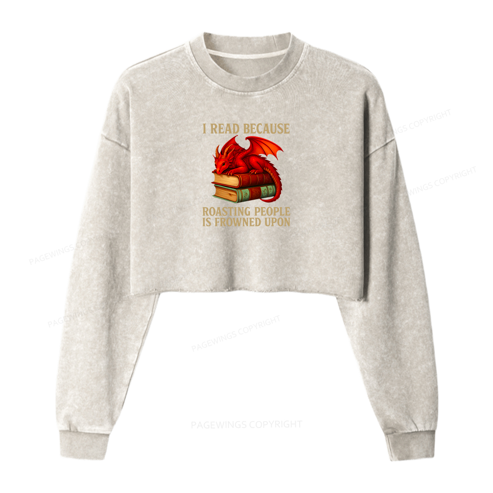 Pagewings I Read Because Roasting People Is Frowned Upon Women Washed Crop Sweatshirt