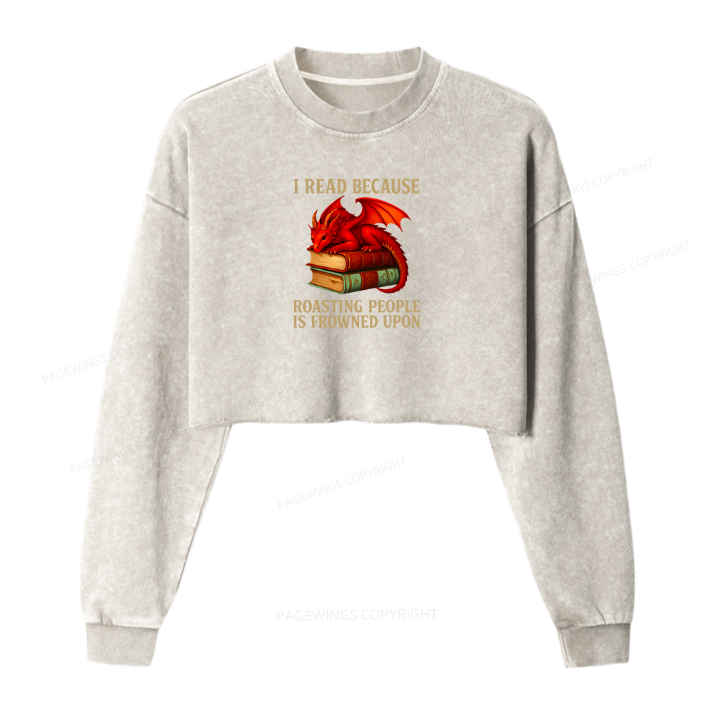 Pagewings I Read Because Roasting People Is Frowned Upon Women Washed Crop Sweatshirt