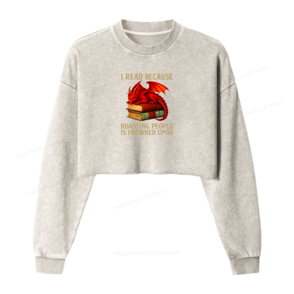 Pagewings I Read Because Roasting People Is Frowned Upon Women Washed Crop Sweatshirt
