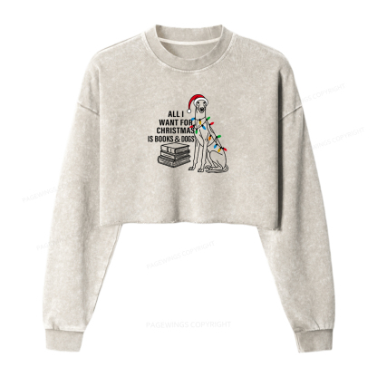 Pagewings All I Want For Christmas Is Books and Dogs Women Washed Crop Sweatshirt