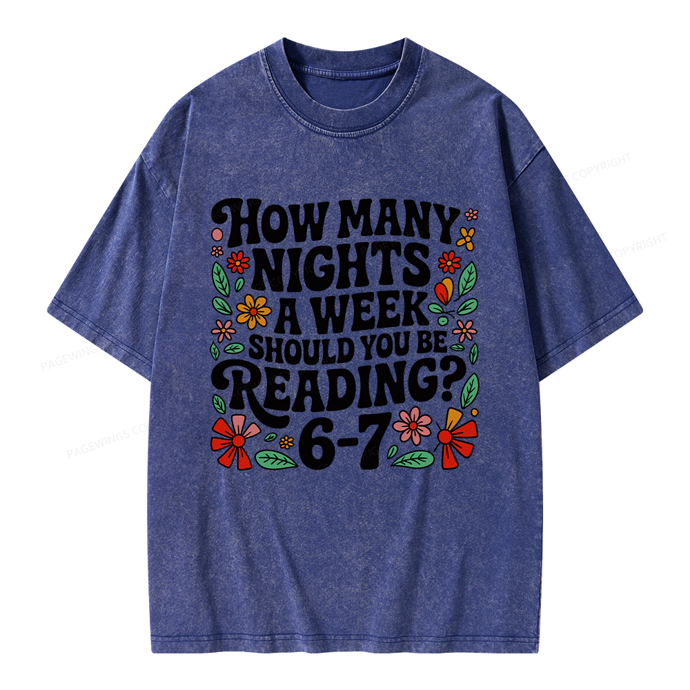 Pagewings How Many Nights A Week Should You Be Reading 6-7 Unisex Washed T-shirt