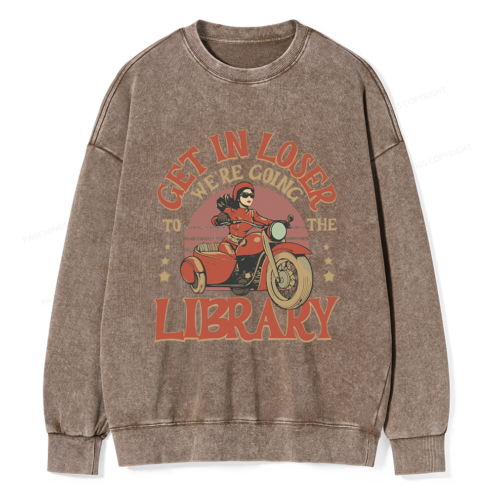 Pagewings Get in Loser We’re Going to the Library Unisex Washed Sweatshirt