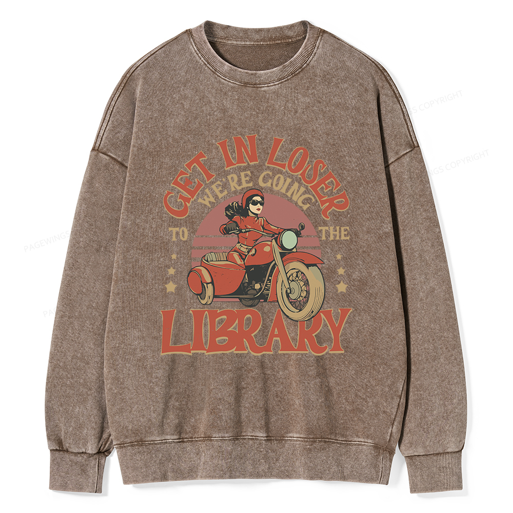 Pagewings Get in Loser We’re Going to the Library Unisex Washed Sweatshirt