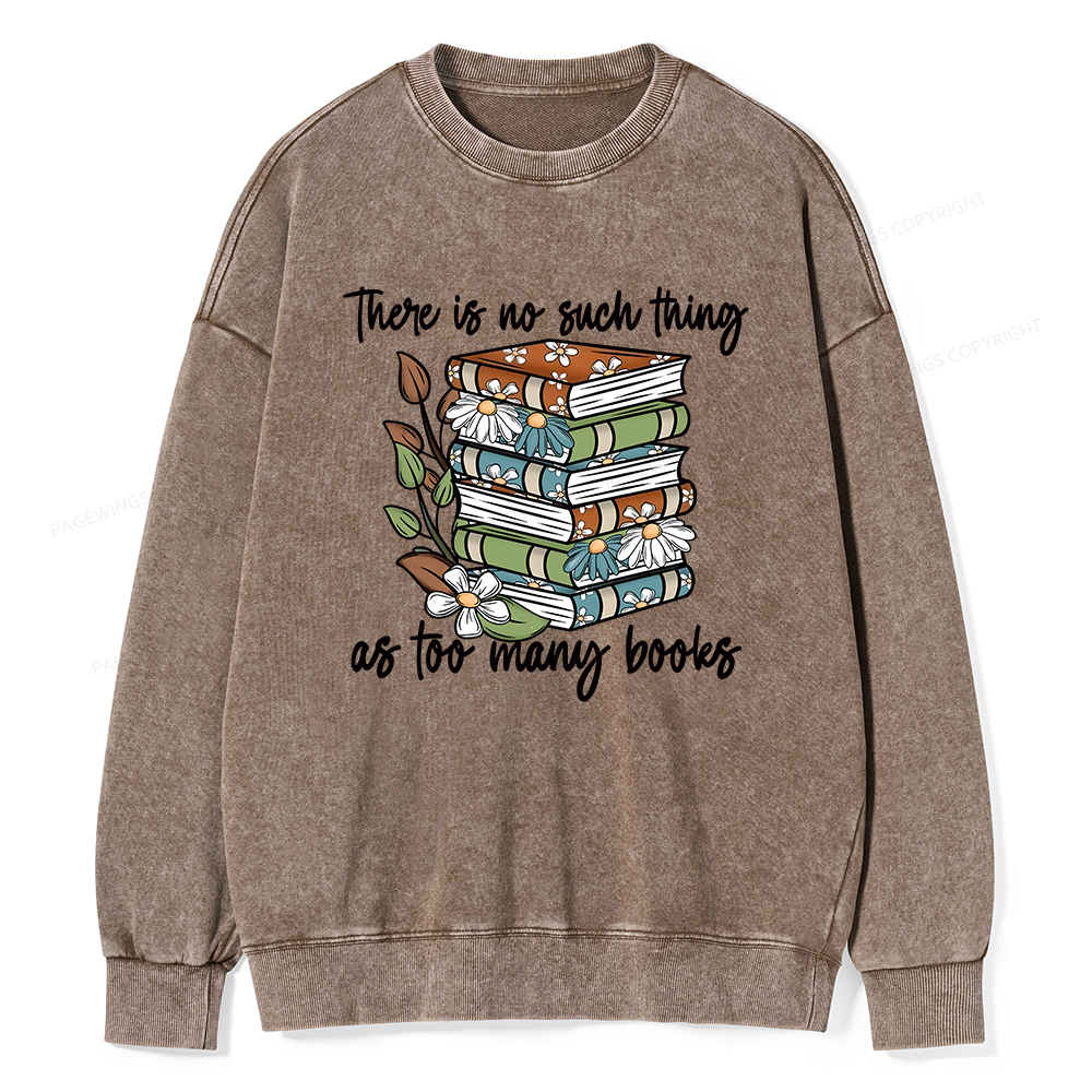 Pagewings There Is No Such Thing As Too Many Books Unisex Washed Sweatshirt