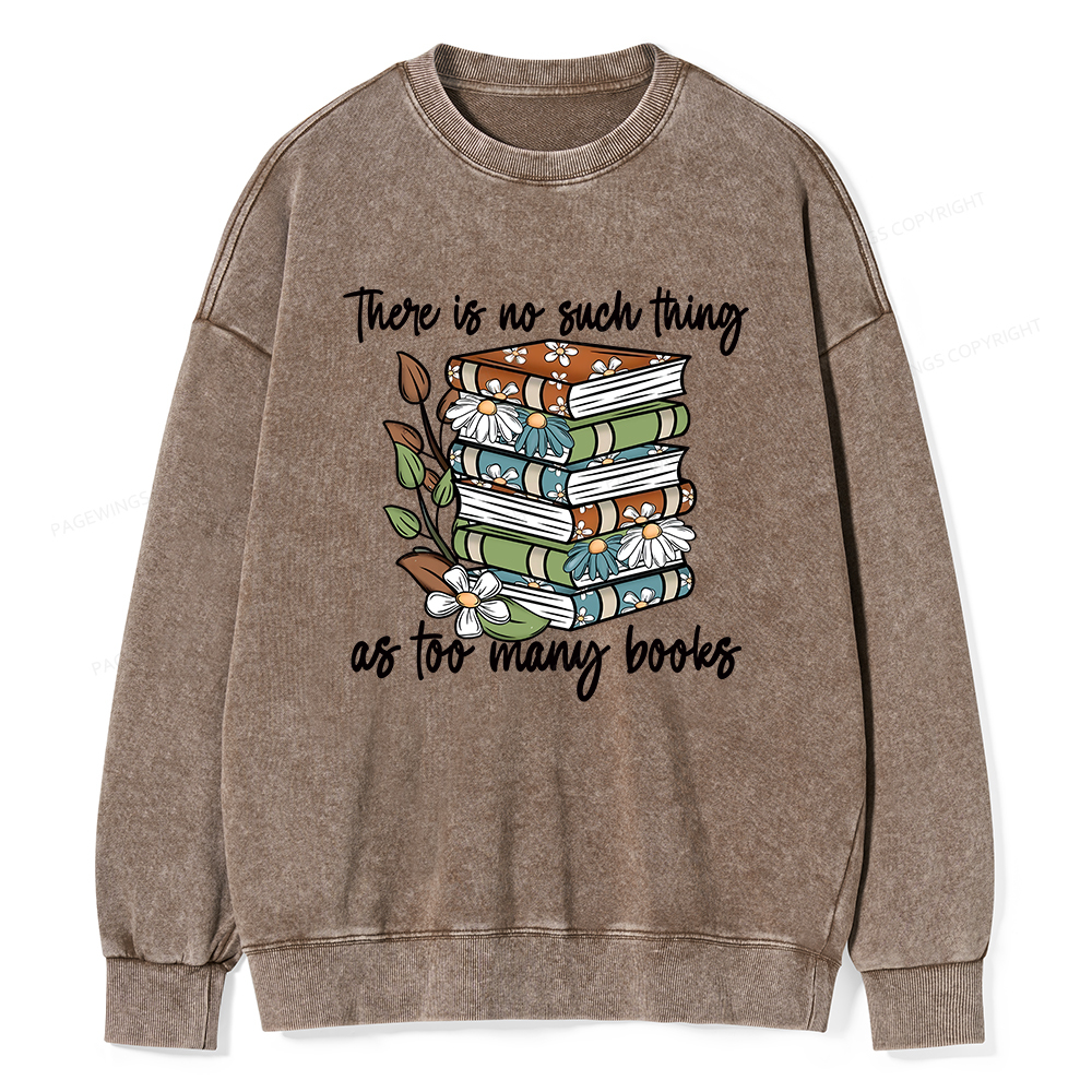 Pagewings There Is No Such Thing As Too Many Books Unisex Washed Sweatshirt