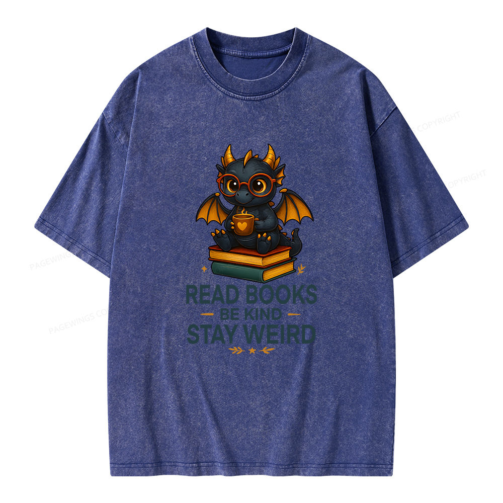 Pagewings Funny Dragon Read Books Be Kind Stay Weird Unisex Washed T-shirt