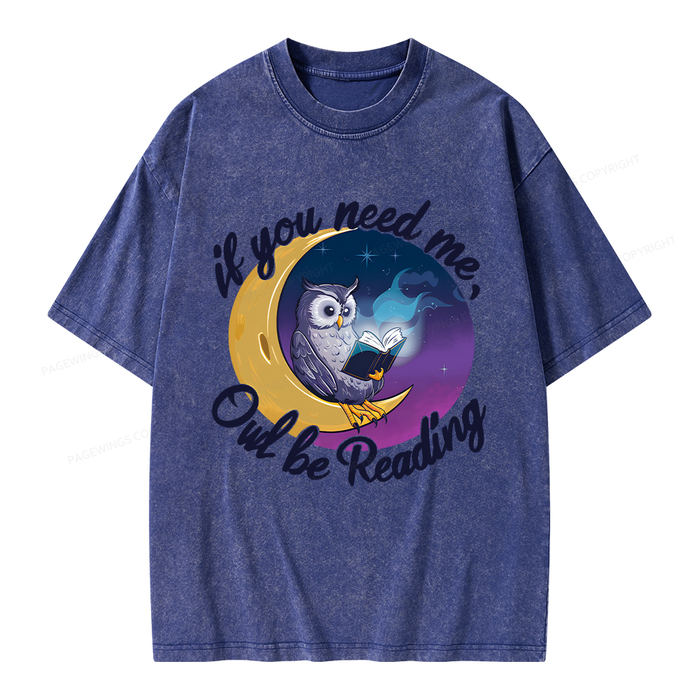 Pagewings  If You Need Me Owl Be Reading Unisex Washed T-shirt