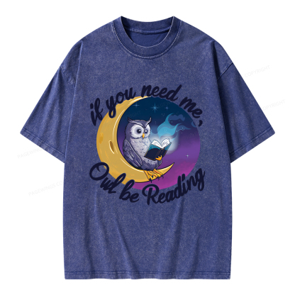 Pagewings  If You Need Me Owl Be Reading Unisex Washed T-shirt