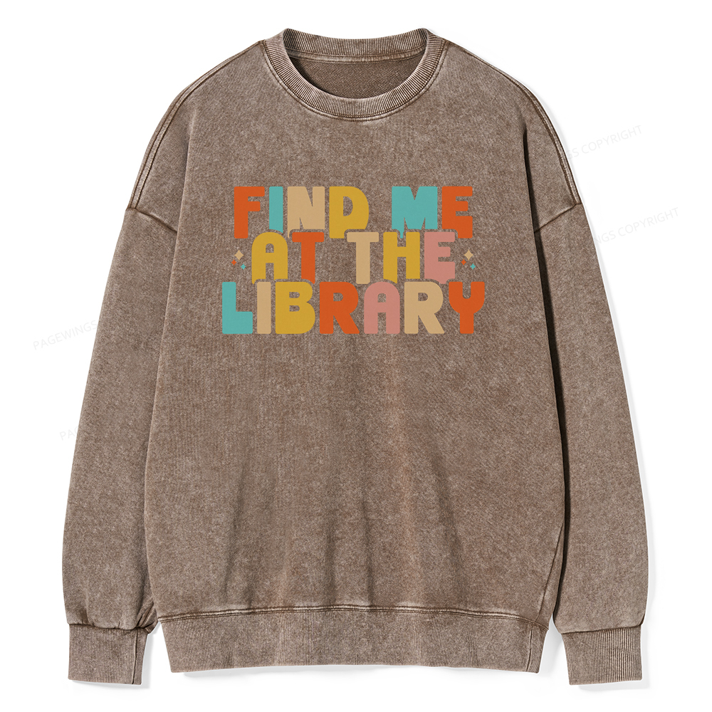 Pagewings Find Me At The Library Shirt Unisex Washed Sweatshirt