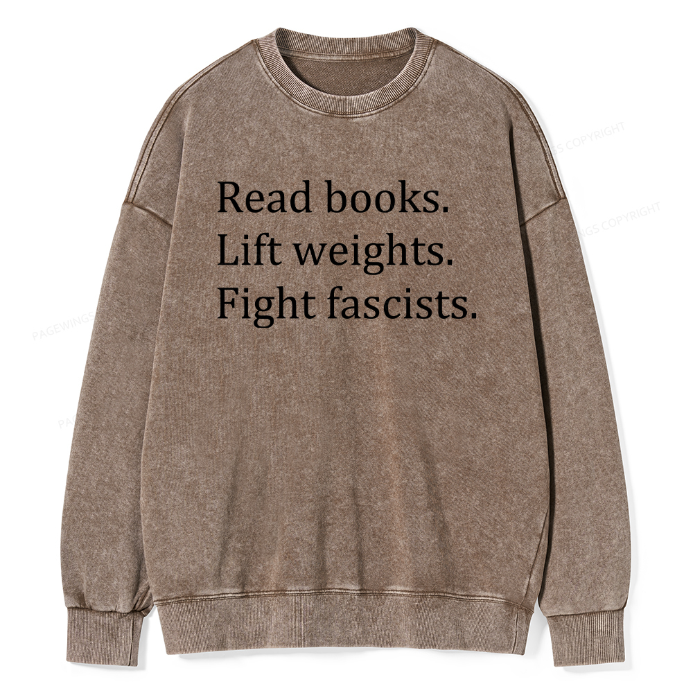Pagewings Read Books Lift Weights Fight Fascists Unisex Washed Sweatshirt