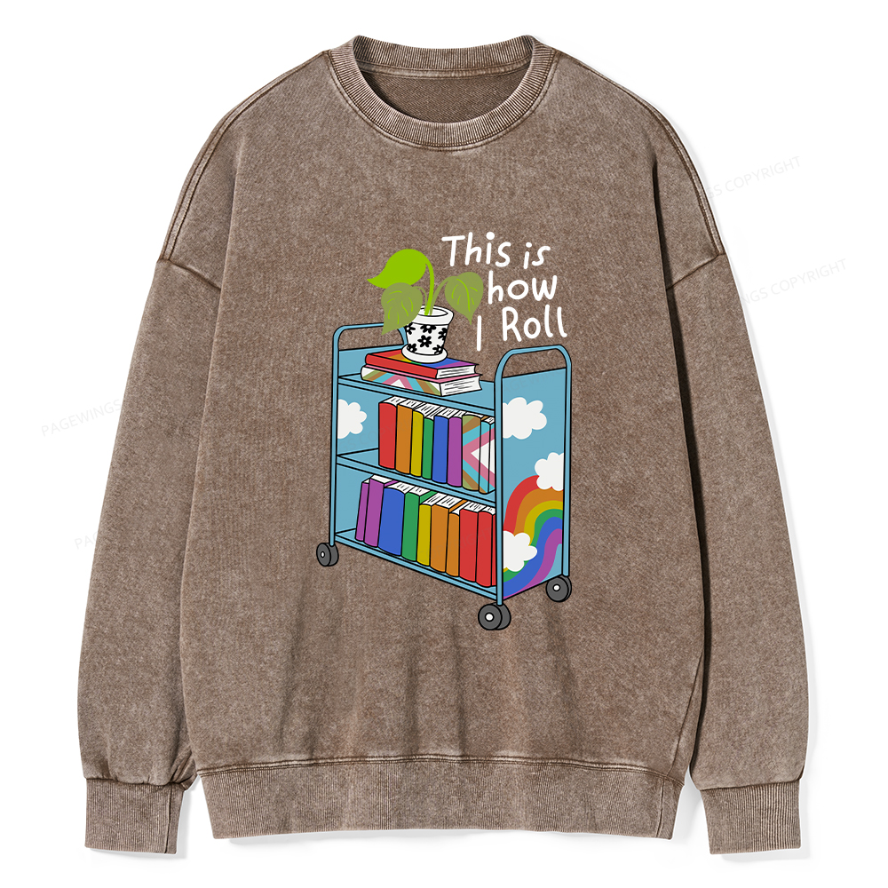 Pagewings This Is How I Roll Unisex Washed Sweatshirt