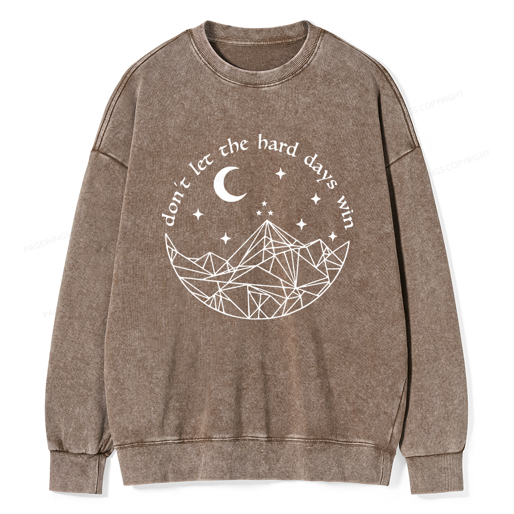 Pagewings Don’t Let the Hard Days Win Unisex Washed Sweatshirt