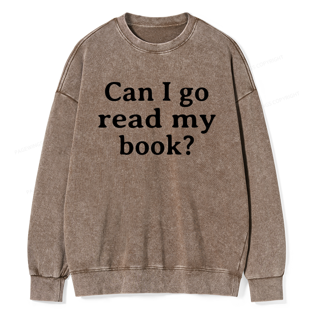 Pagewings Can I Go Read My Book Unisex Washed Sweatshirt
