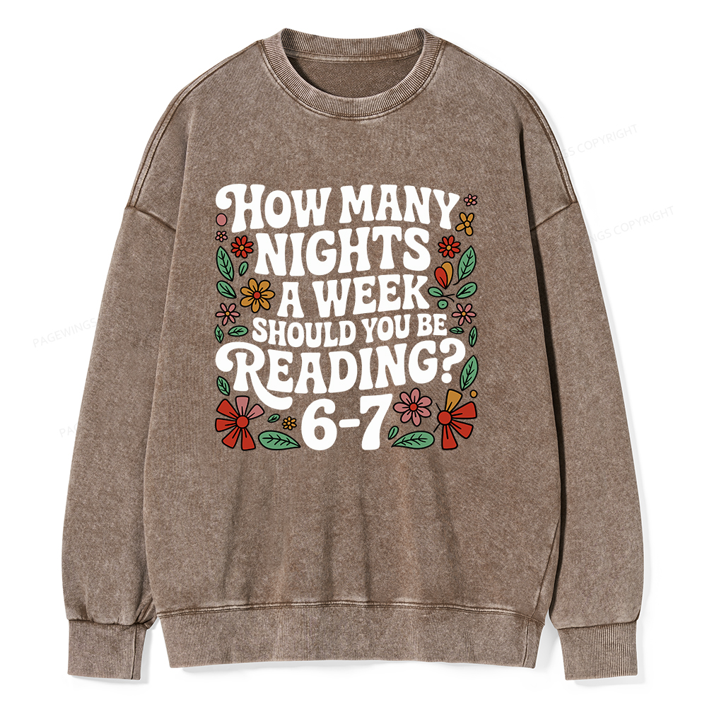 Pagewings How Many Nights A Week Should You Be Reading 6-7 Unisex Washed Sweatshirt