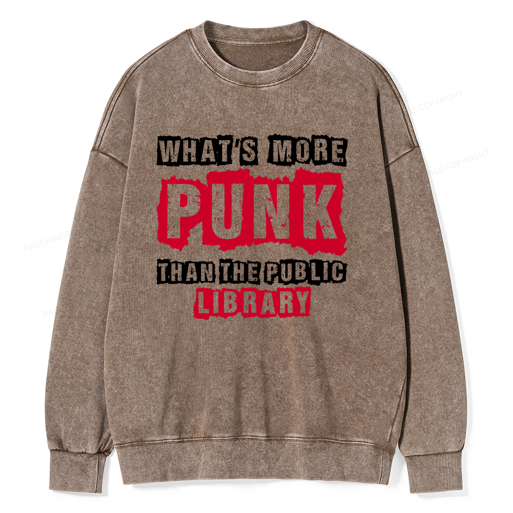 Pagewings Whats More Punk Than The Public Library Unisex Washed Sweatshirt