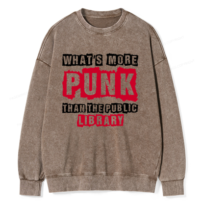 Pagewings Whats More Punk Than The Public Library Unisex Washed Sweatshirt