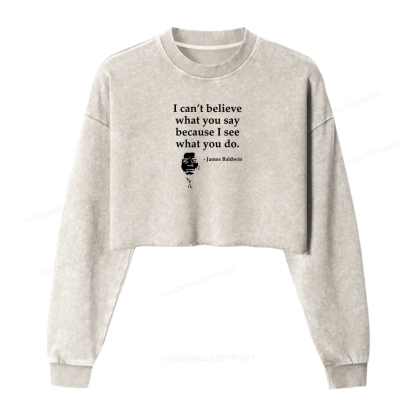 Pagewings I Can’t Believe What You Say  Women Washed Crop Sweatshirt