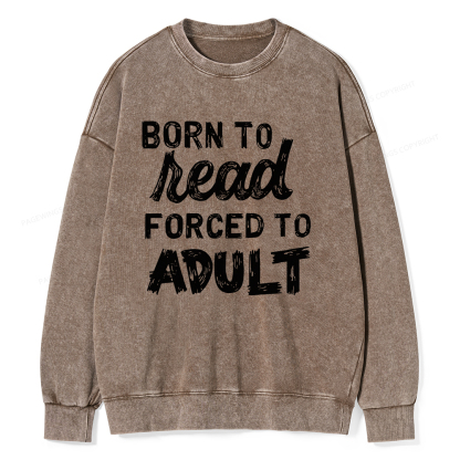 Pagewings Born to Read Forced to Adult Unisex Washed Sweatshirt