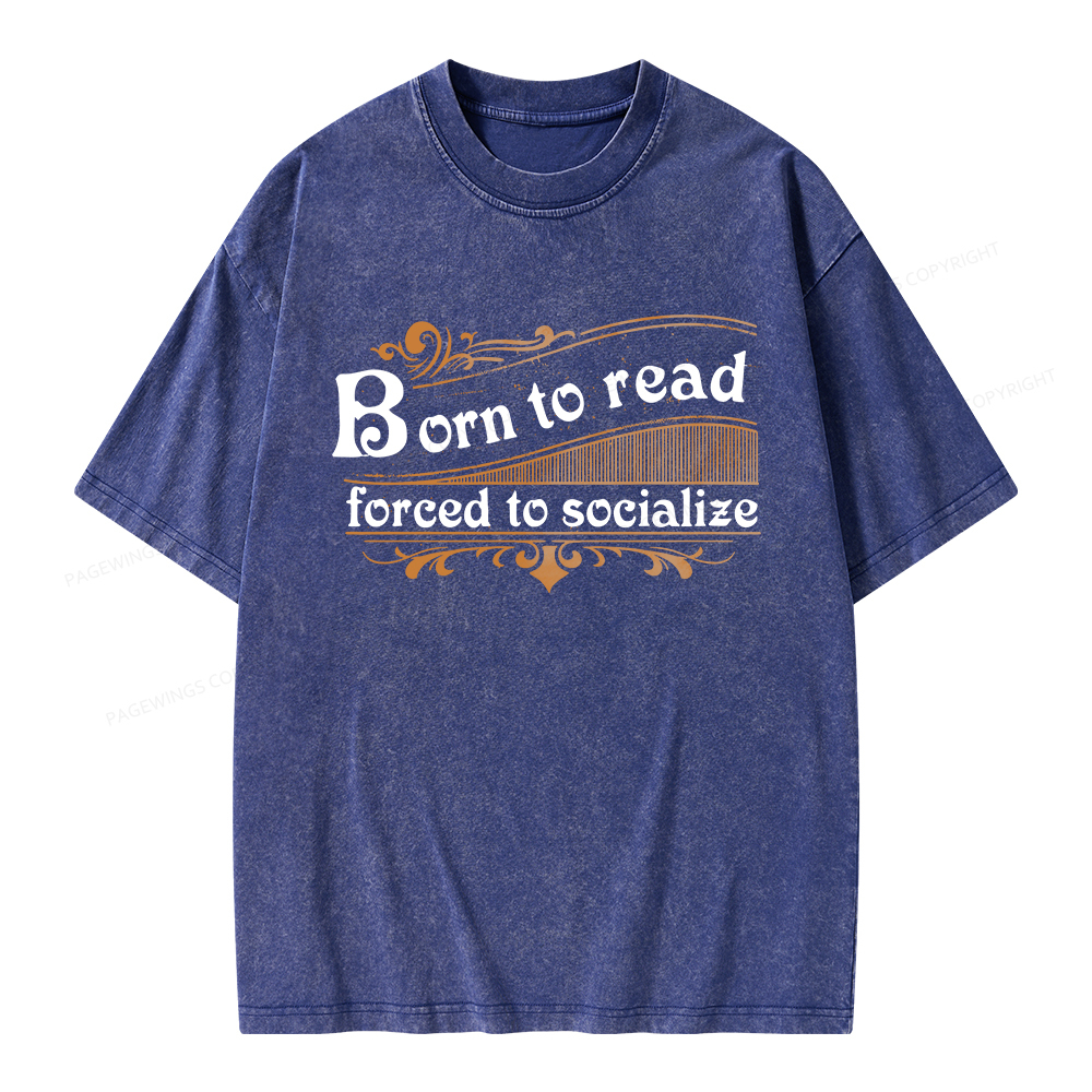 Pagewings Born To Read Forced To Socialize Unisex Washed T-shirt