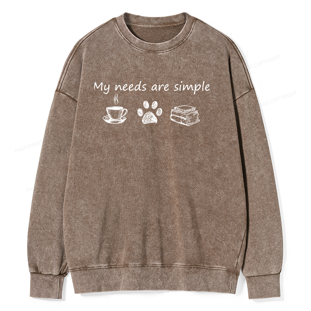 Pagewings My Needs Are Simple Unisex Washed Sweatshirt