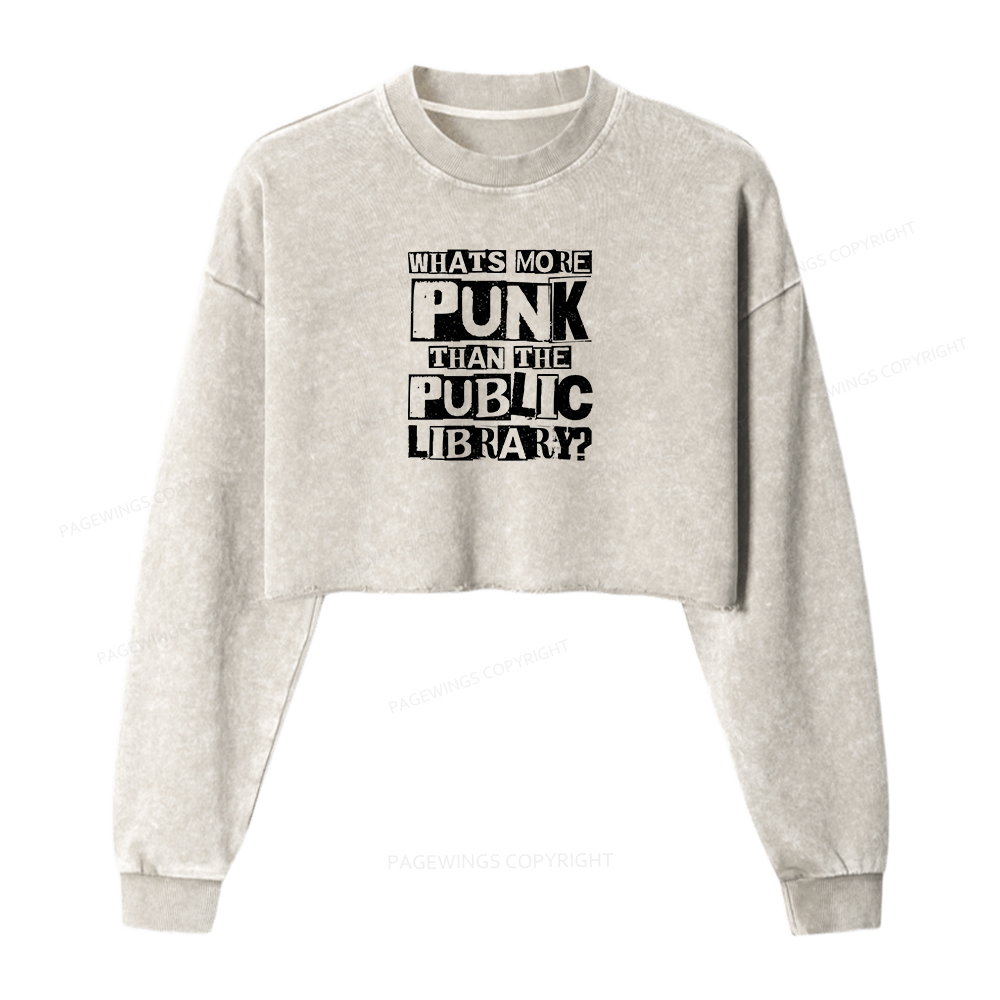 Pagewings What‘s More Punk Than the Public Library Women Washed Crop Sweatshirt