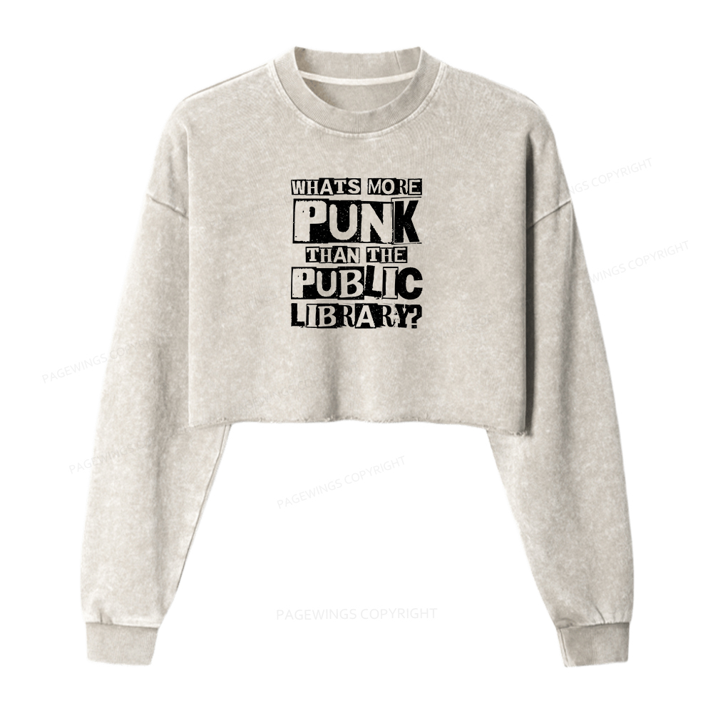 Pagewings What‘s More Punk Than the Public Library Women Washed Crop Sweatshirt