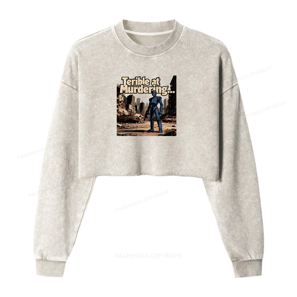 Pagewings Terible At Murdering... Great At Binging Women Washed Crop Sweatshirt
