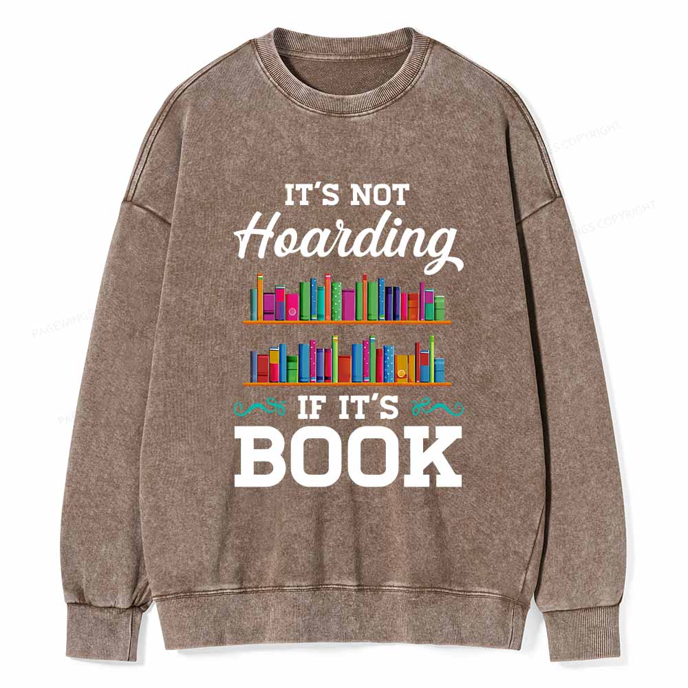 Pagewings It_s not Hoarding If It_s Book Lover T-Shirt Unisex Washed Sweatshirt