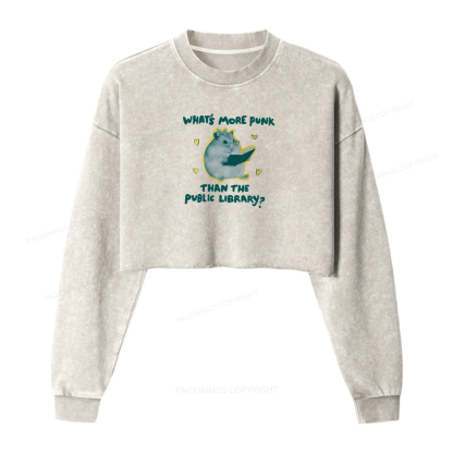 Pagewings What’s More Punk Than The Public Library Women Washed Crop Sweatshirt