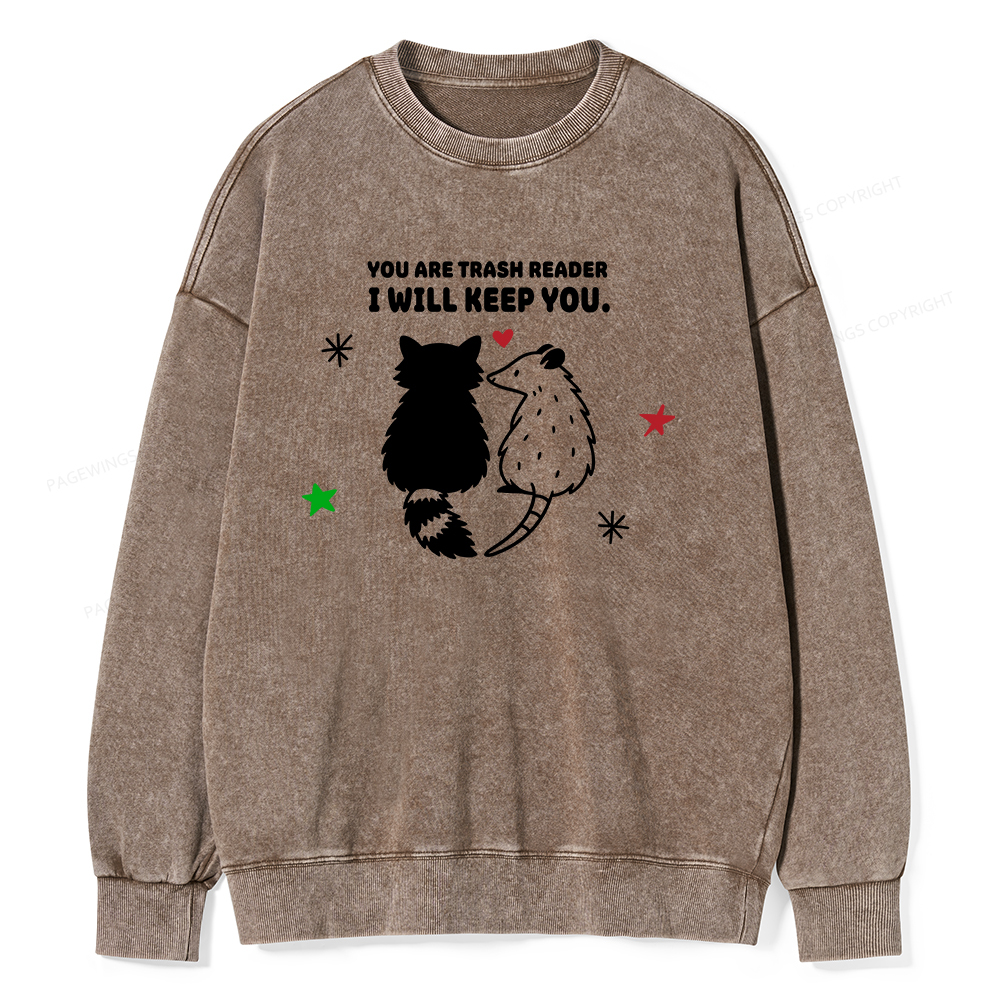 Pagewings You Are Trash Reader I Will Keep You Unisex Washed Sweatshirt