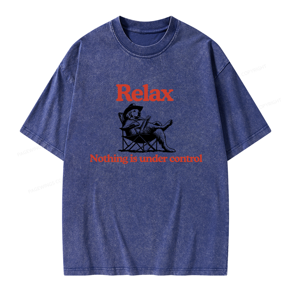 Pagewings Relax Nothing Is Under Control Unisex Washed T-shirt