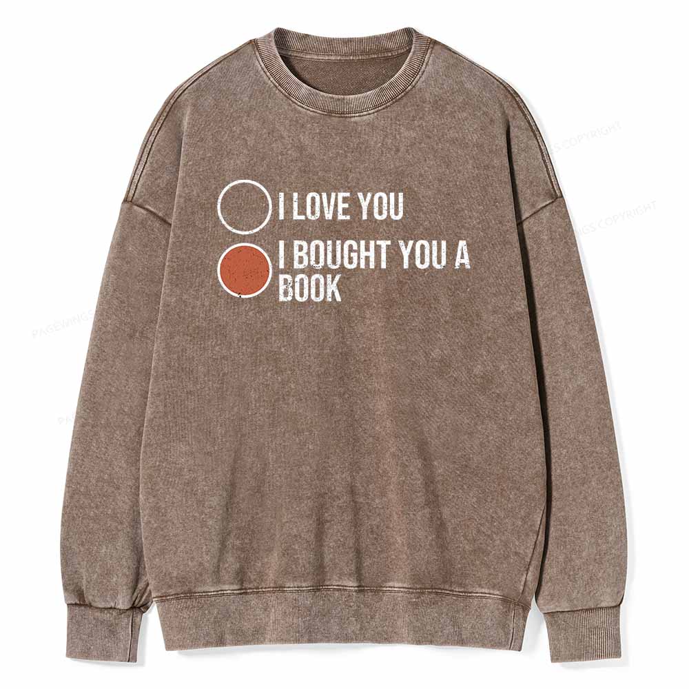 PagewingsI Bought You A Book Unisex Washed Sweatshirt
