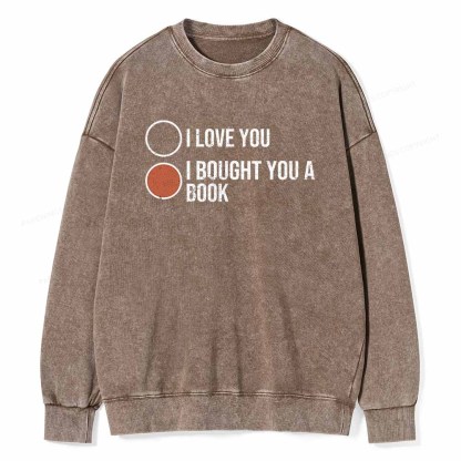 PagewingsI Bought You A Book Unisex Washed Sweatshirt