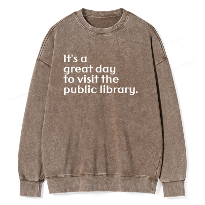 Pagewings It's A Great Day To Visit The Public Library Unisex Washed Sweatshirt