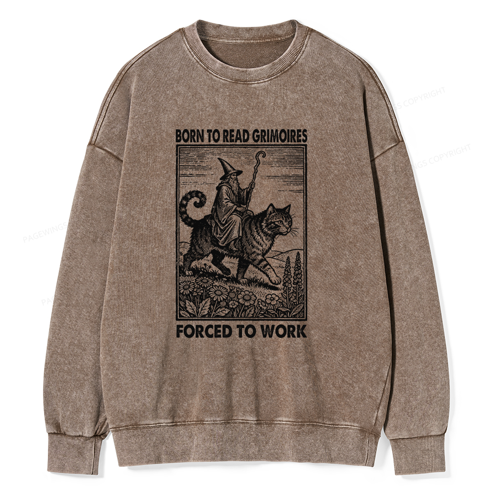 Pagewings Born to Read Grimoires Forced to Work Unisex Washed Sweatshirt