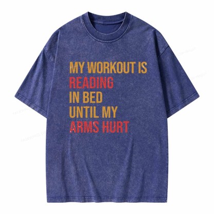 Pagewings My Workout Is Reading In Ben Until My Arms Hurt Unisex Washed T-shirt