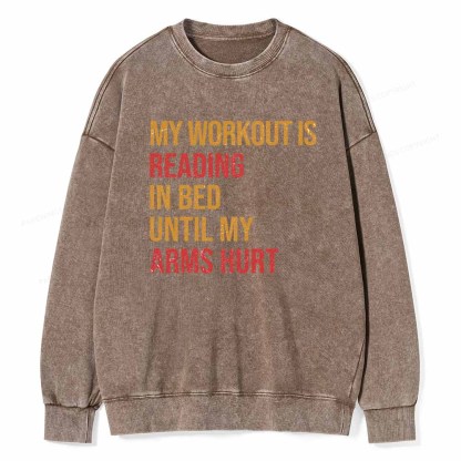 Pagewings My Workout Is Reading In Ben Until My Arms Hurt Unisex Washed Sweatshirt