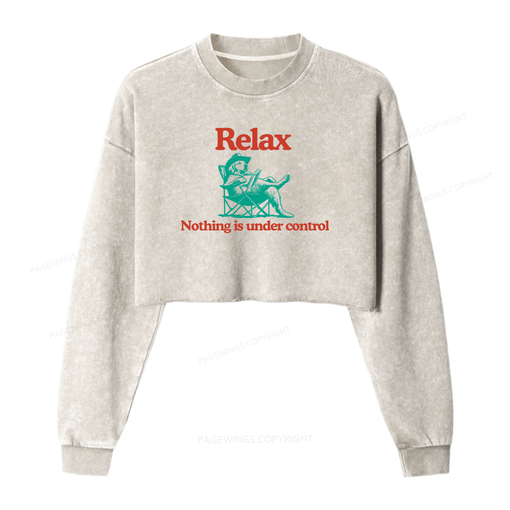 Pagewings Relax Nothing Is Under Control Women Washed Crop Sweatshirt