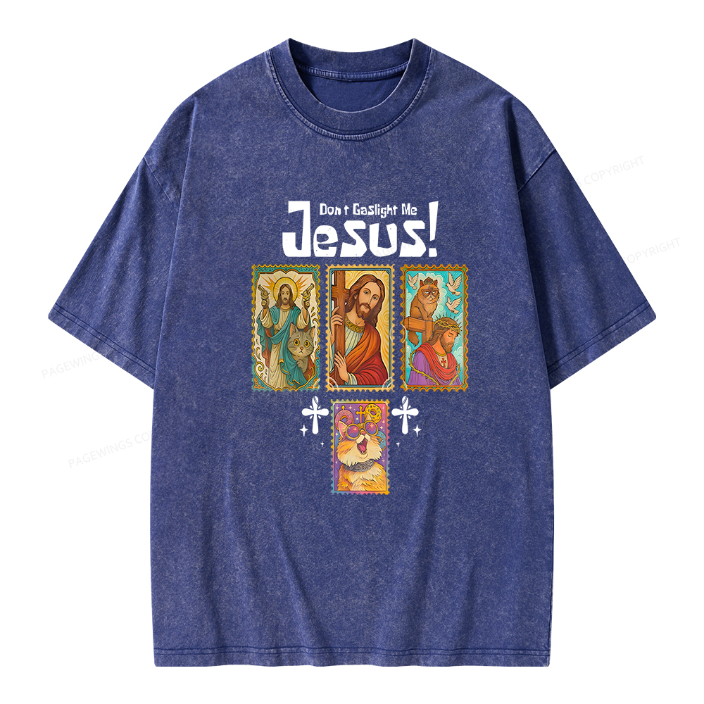 Pagewings Don't Gaslight Me Jesus Unisex Washed T-shirt
