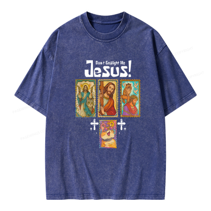 Pagewings Don't Gaslight Me Jesus Unisex Washed T-shirt