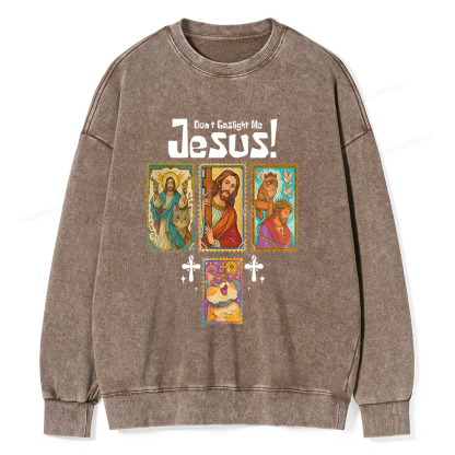 Pagewings Don't Gaslight Me Jesus Unisex Washed Sweatshirt