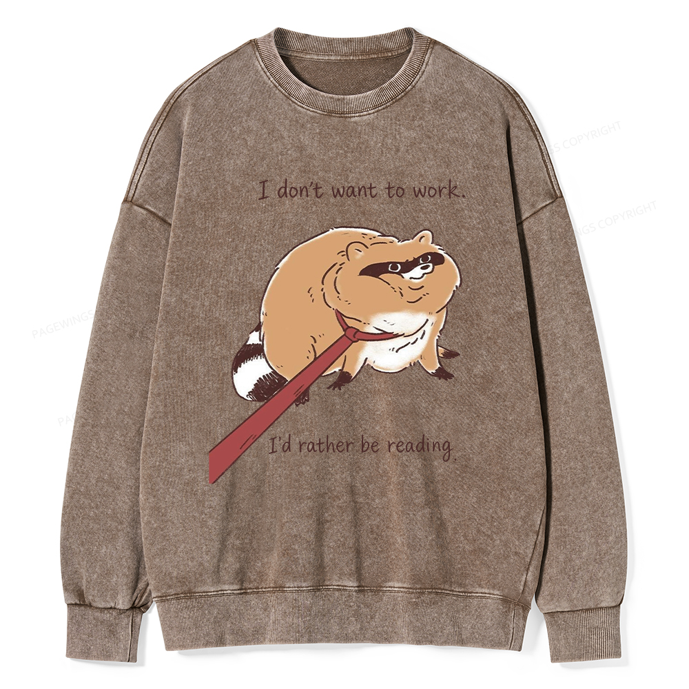 Pagewings I Don't Want To Work I'd Rather Be Reading Unisex Washed Sweatshirt