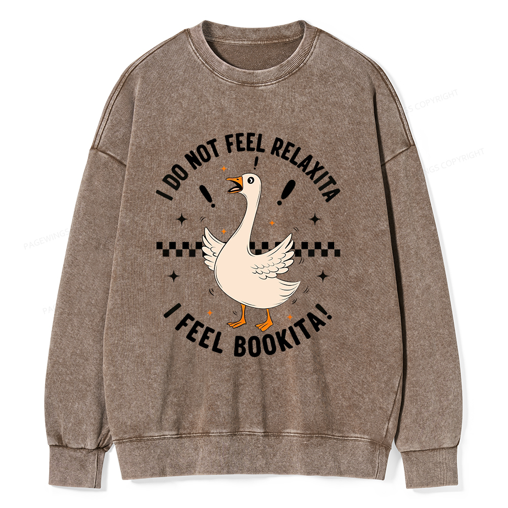 Pagewings I Do Not Feel Relaxita I Feel Bookita Unisex Washed Sweatshirt
