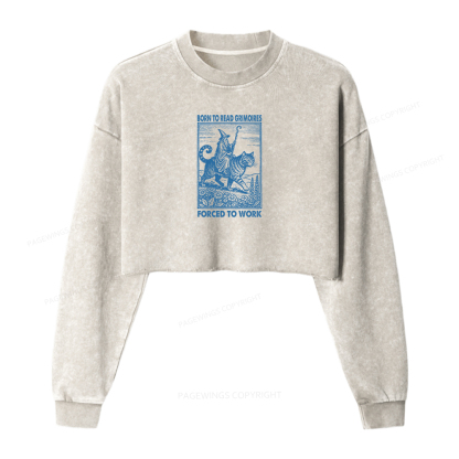 Pagewings Born to Read Grimoires Forced to Work Women Washed Crop Sweatshirt