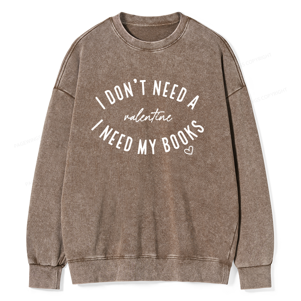 Pagewings I Don't Need A Valentine I Need My Books Unisex Washed Sweatshirt