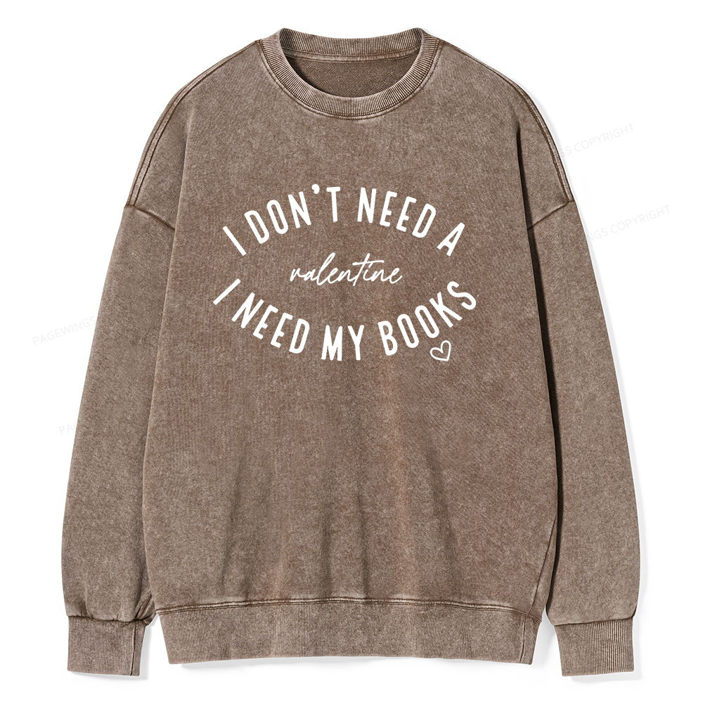 Pagewings I Don't Need A Valentine I Need My Books Unisex Washed Sweatshirt