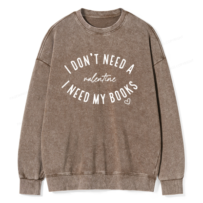 Pagewings I Don't Need A Valentine I Need My Books Unisex Washed Sweatshirt