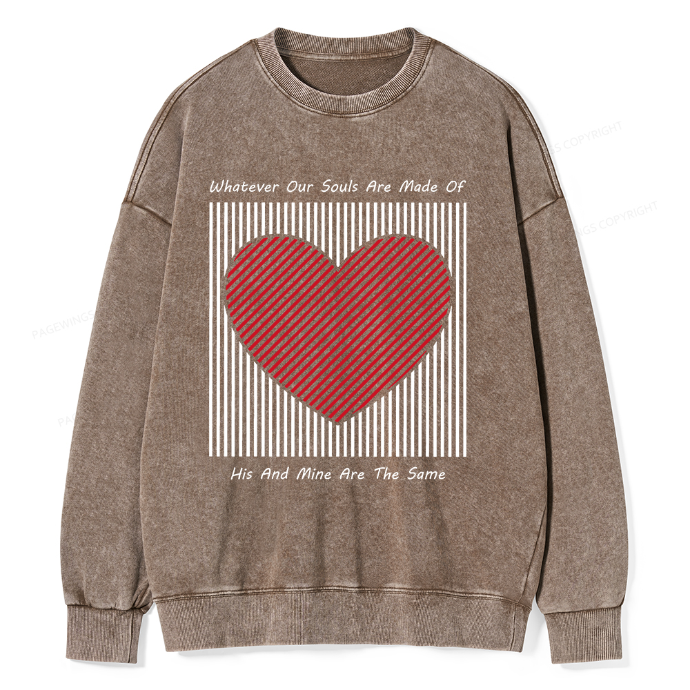 Pagewings Whatever Our Souls Are Made Of His And Mine Are The Same、 Unisex Washed Sweatshirt